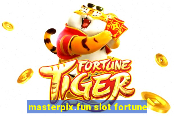 masterpix.fun slot fortune